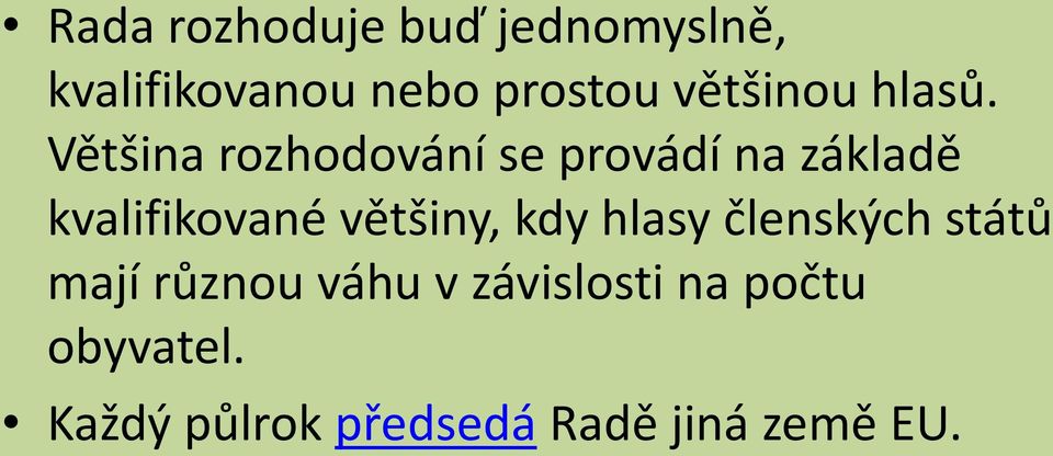 Většina rozhodování se provádí na základě kvalifikované