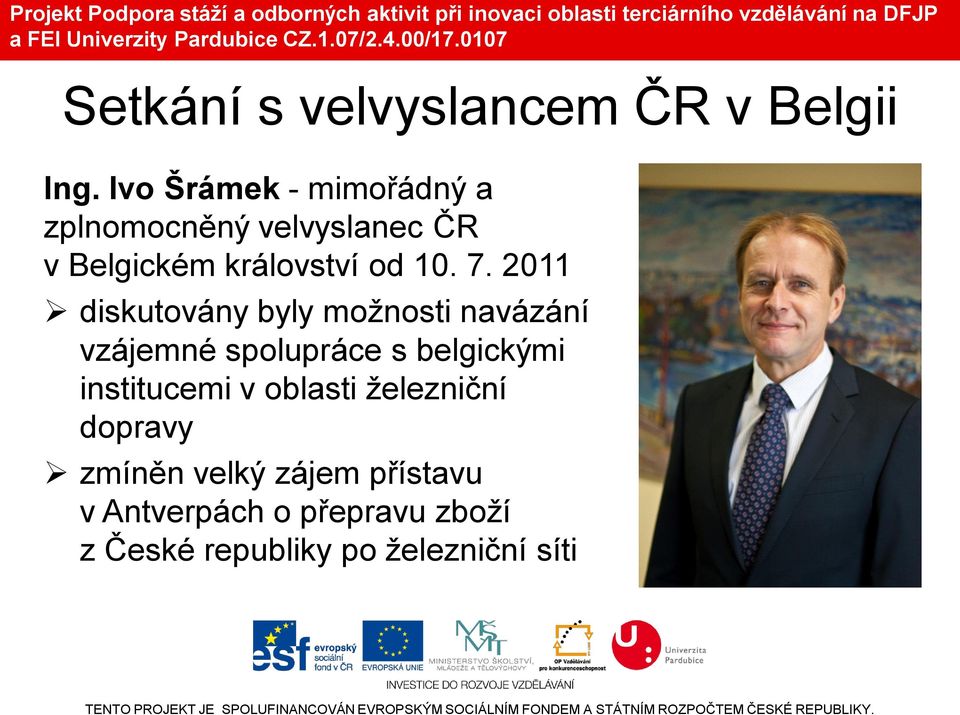 7. 2011 diskutovány byly možnosti navázání vzájemné spolupráce s belgickými