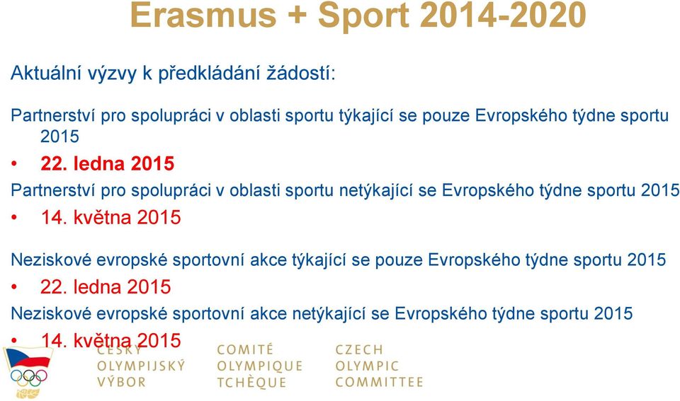 ledna 2015 Partnerství pro spolupráci v oblasti sportu netýkající se Evropského týdne sportu 2015 14.