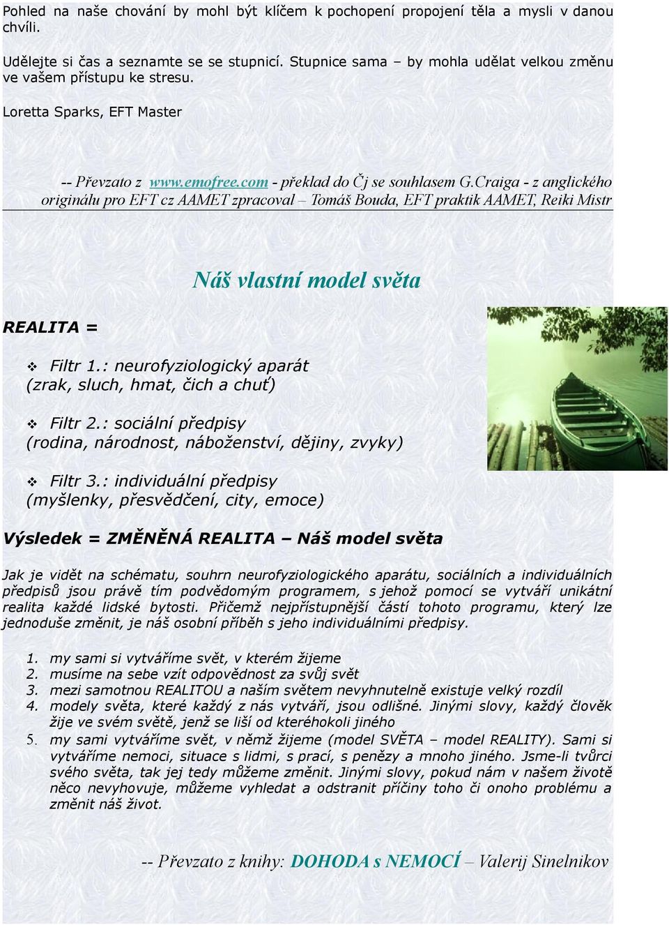 Craiga - z anglického originálu pro EFT cz AAMET zpracoval Tomáš Bouda, EFT praktik AAMET, Reiki Mistr REALITA = Náš vlastní model světa Filtr 1.