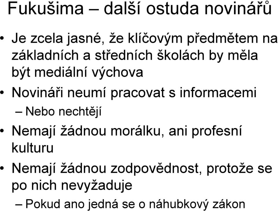 pracovat s informacemi Nebo nechtějí Nemají žádnou morálku, ani profesní kulturu