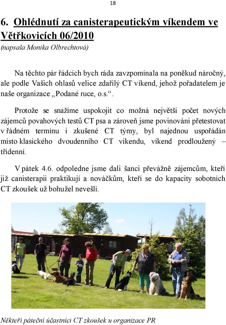 velice zdařilý CT víkend, jehož pořadatelem je naše organizace Podané ruce, o.s.