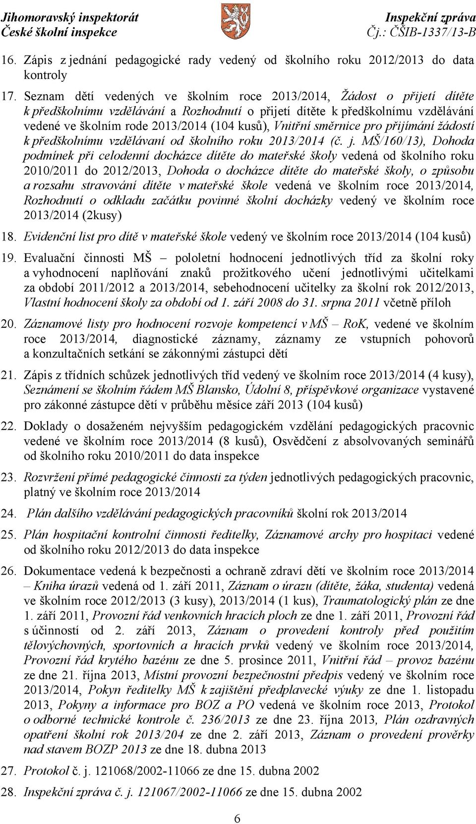 Vnitřní směrnice pro přijímání žádostí k předškolnímu vzdělávaní od školního roku 2013/2014 (č. j.