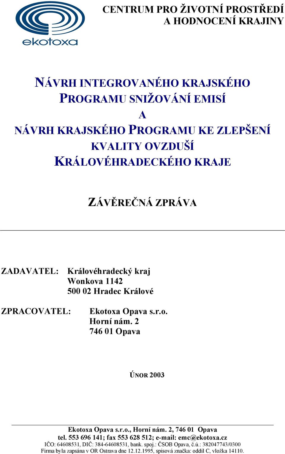 2 746 01 Opava ÚNOR 2003 Ekotoxa Opava s.r.o., Horní nám. 2, 746 01 Opava tel. 553 696 141; fax 553 628 512; e-mail: emc@ekotoxa.