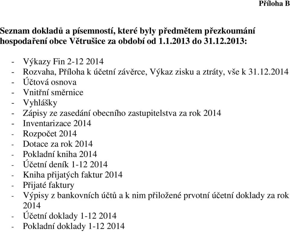 2014 - Rozvaha, Příloha k účetní závěrce, Výkaz zisku a ztráty, vše k 31.12.