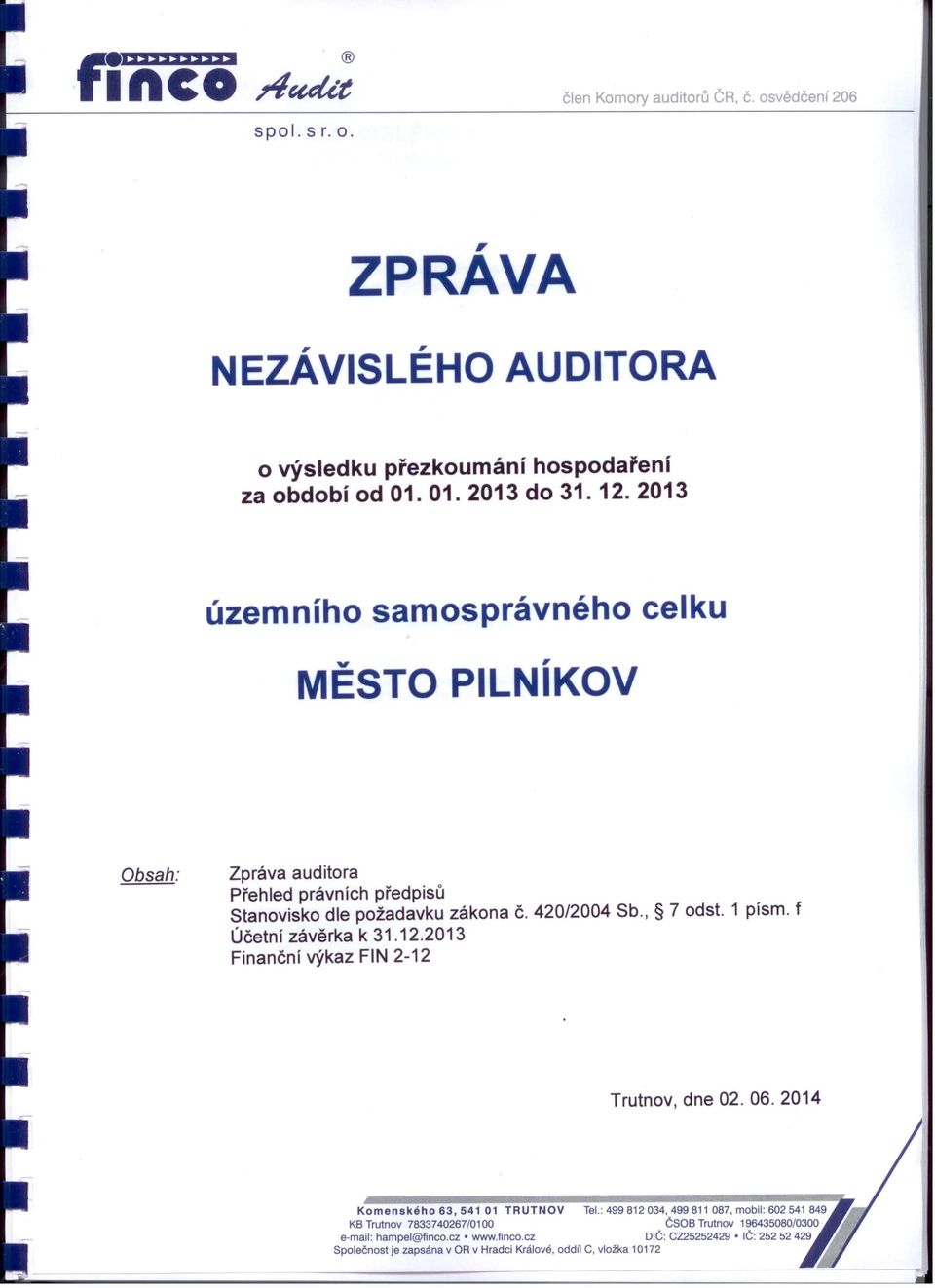 2013 územního samosprávného celku MĚSTO PILNíKOV Obsah: Zpráva auditora Přehled právních předpisů