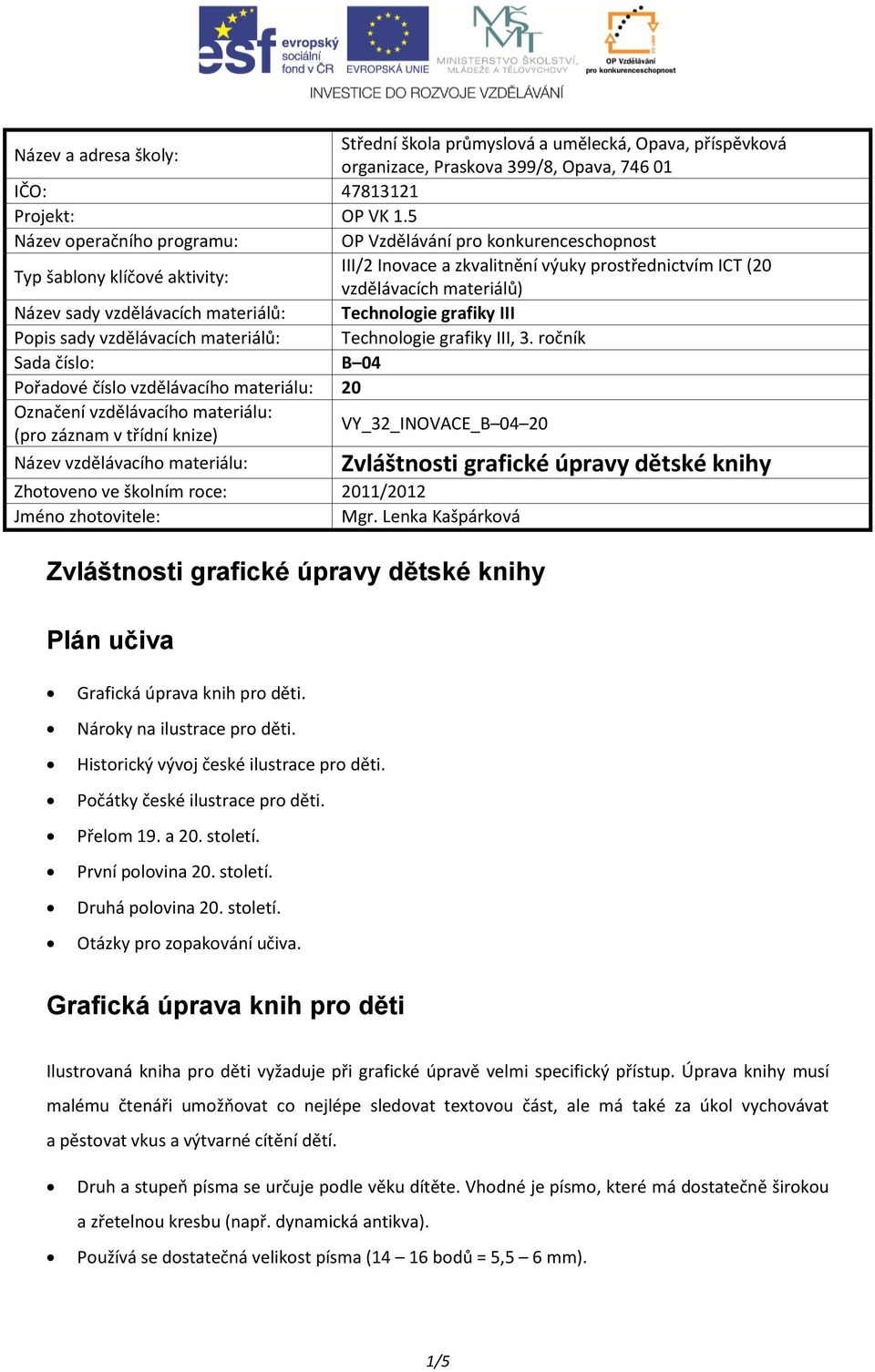 vzdělávacích materiálů: Technologie grafiky III Popis sady vzdělávacích materiálů: Technologie grafiky III, 3.