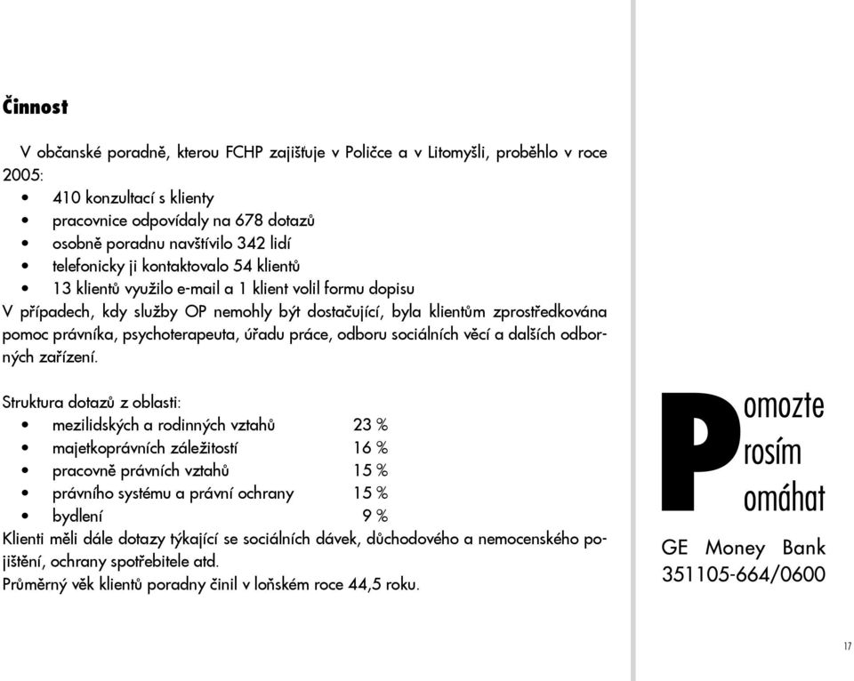 psychoterapeuta, úřadu práce, odboru sociálních věcí a dalších odborných zařízení.