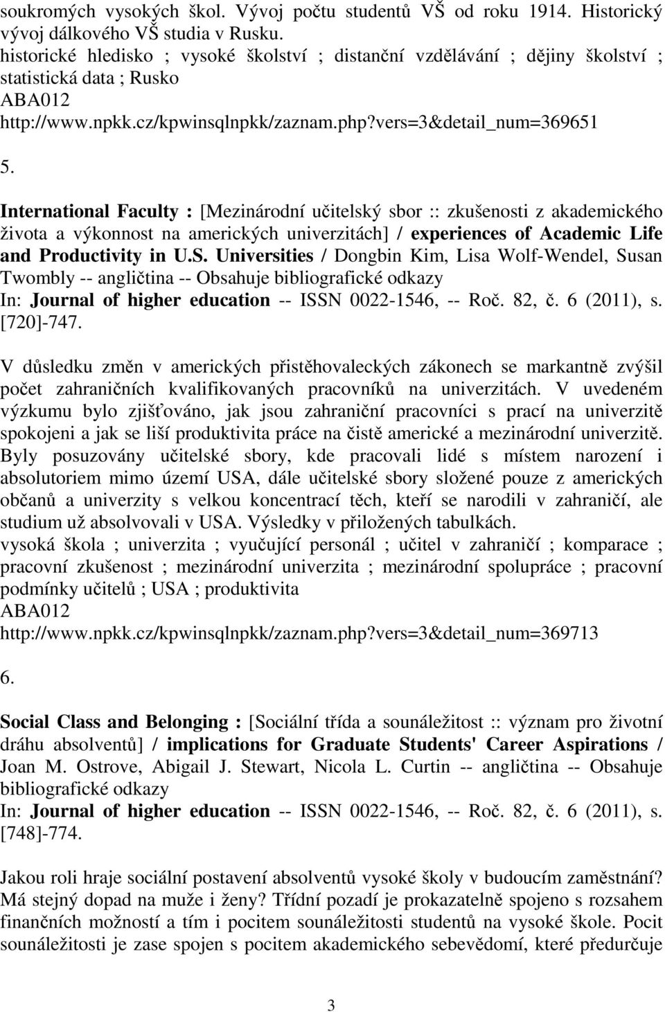 International Faculty : [Mezinárodní uitelský sbor :: zkušenosti z akademického života a výkonnost na amerických univerzitách] / experiences of Academic Life and Productivity in U.S.