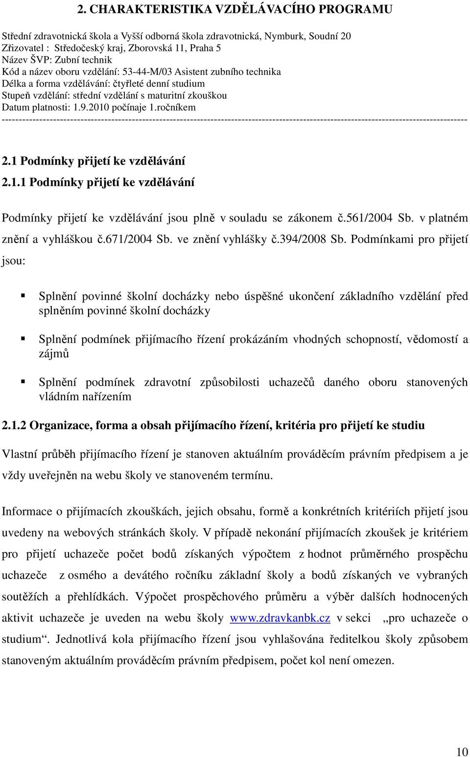 2010 počínaje 1.ročníkem ---------------------------------------------------------------------------------------------------------------------------------------- 2.1 Podmínky přijetí ke vzdělávání 2.