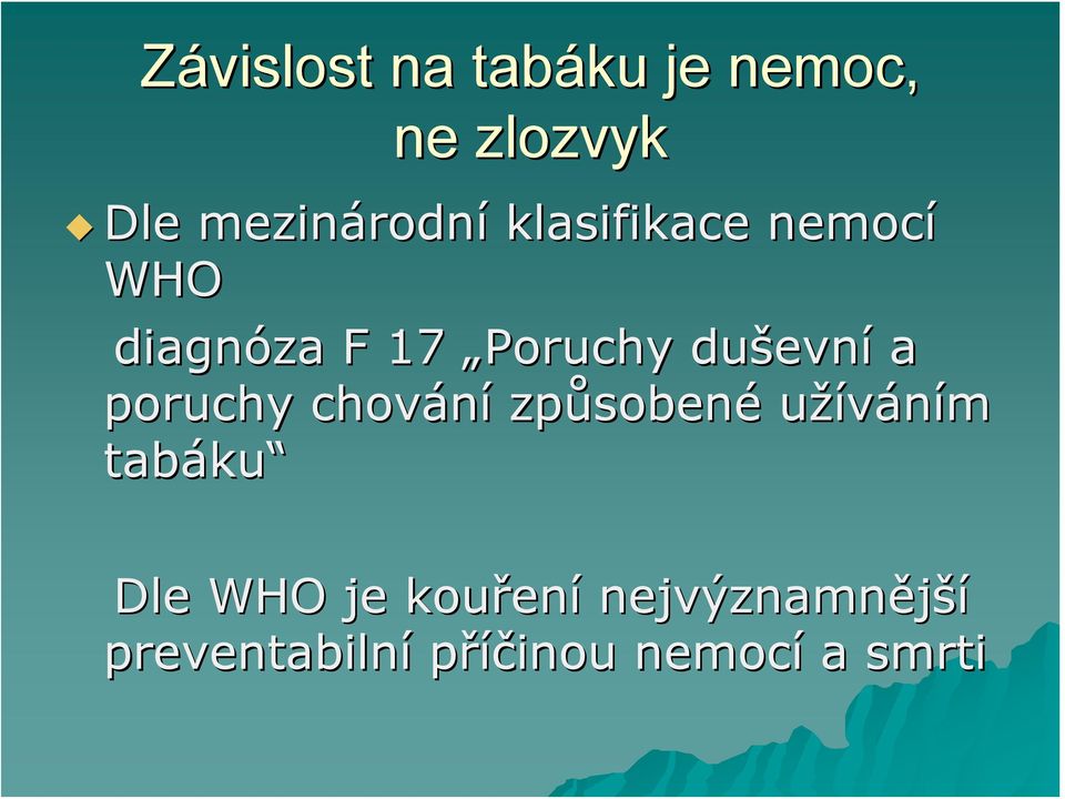 poruchy chování způsoben sobené užíváním tabáku ku Dle WHO je