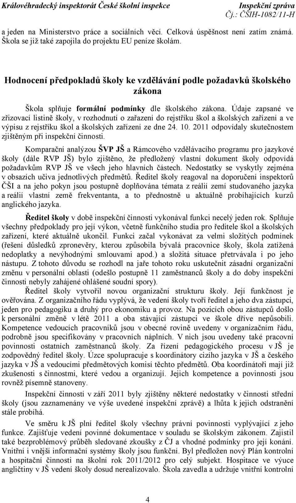 Údaje zapsané ve zřizovací listině školy, v rozhodnutí o zařazení do rejstříku škol a školských zařízení a ve výpisu z rejstříku škol a školských zařízení ze dne 24. 10.