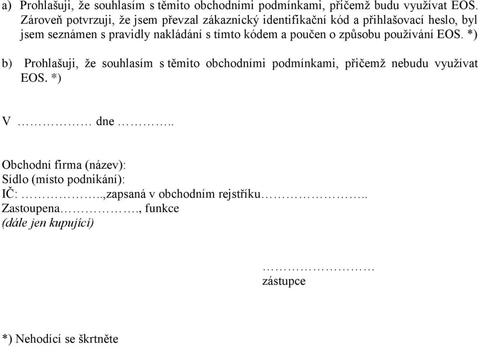 tímto kódem a poučen o způsobu používání EOS.