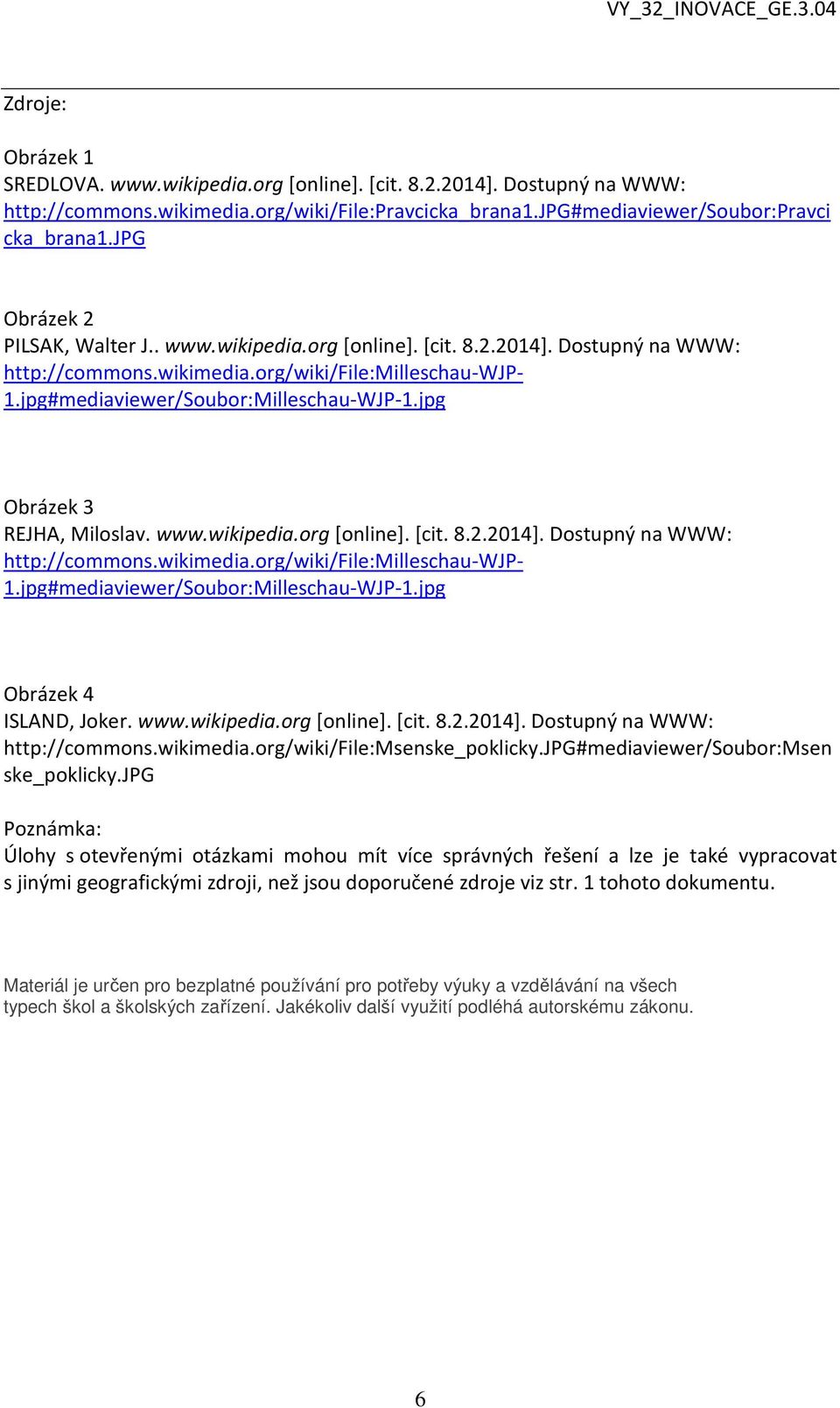 jpg Obrázek 3 REJHA, Miloslav. www.wikipedia.org [online]. [cit. 8.2.2014]. Dostupný na WWW: http://commons.wikimedia.org/wiki/file:milleschau-wjp- 1.jpg#mediaviewer/Soubor:Milleschau-WJP-1.