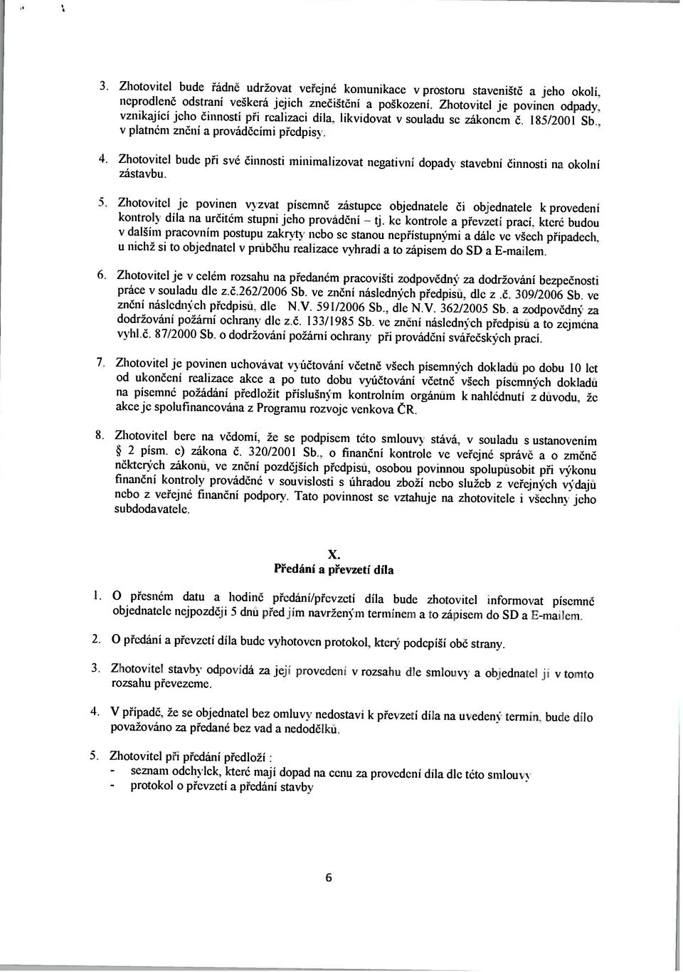 zákonem č. 185/2001 Sb.. zástavbu Lontrol\ díla na určitém stupni jeho provádění tj. ke kontrole a převzetí prací.