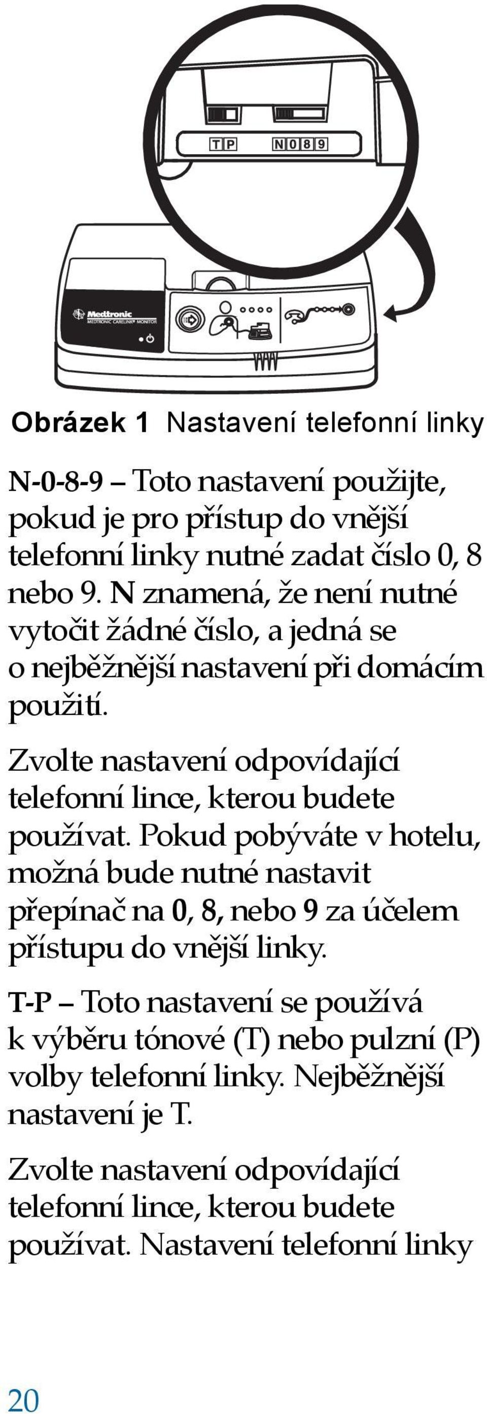 Zvolte nastavení odpovídající telefonní lince, kterou budete používat.