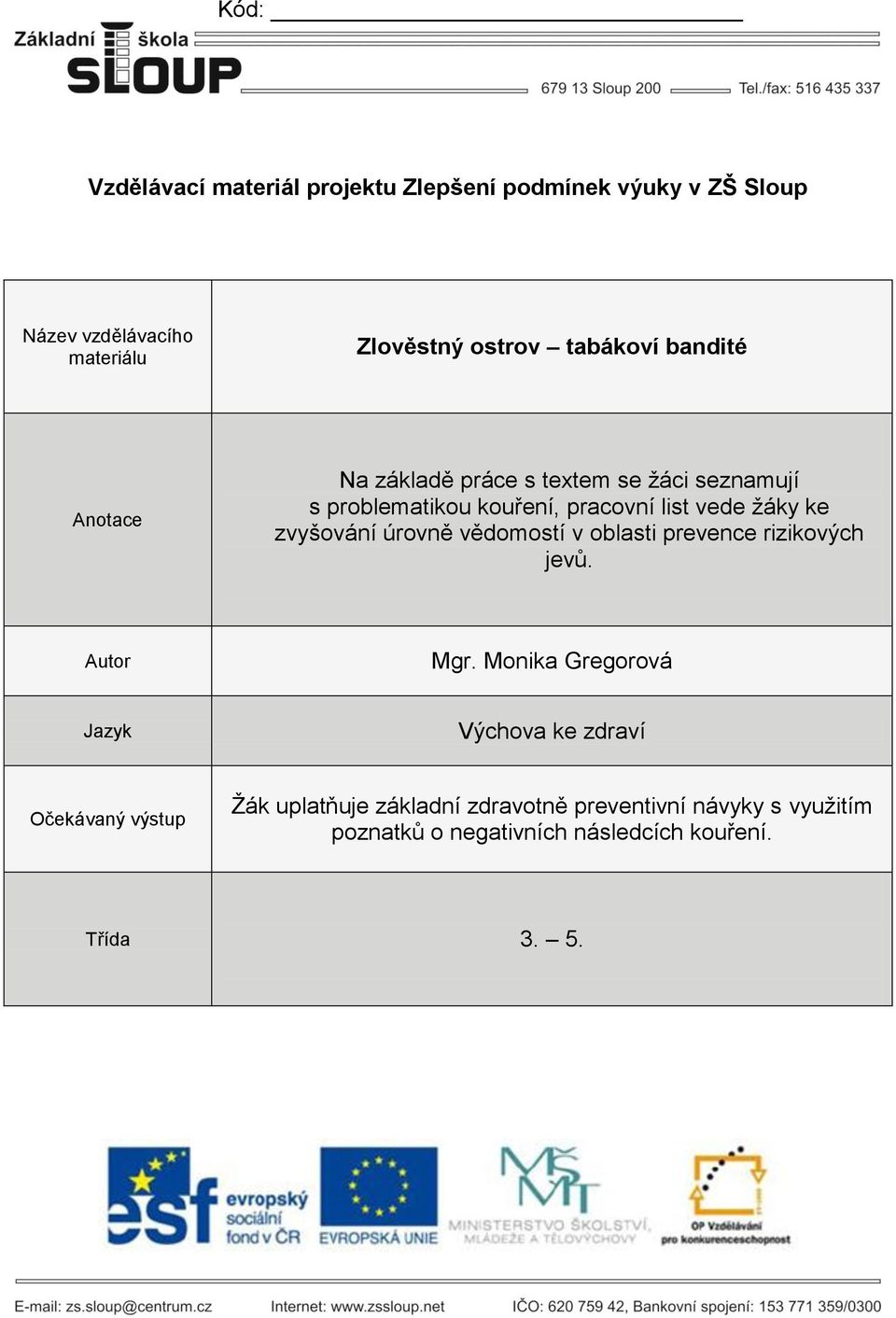 zvyšování úrovně vědomostí v oblasti prevence rizikových jevů. Autor Mgr.