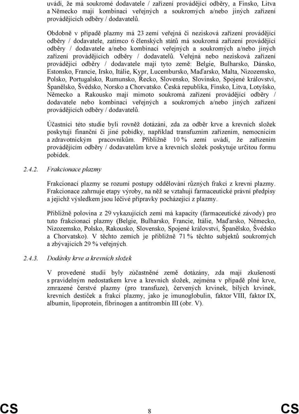 veřejných a soukromých a/nebo jiných zařízení provádějících odběry / dodavatelů.