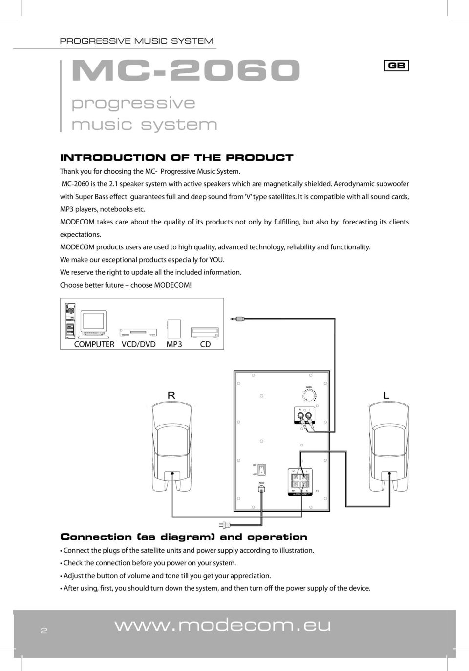 It is compatible with all sound cards, MP3 players, notebooks etc. MODECOM takes care about the quality of its products not only by fulfilling, but also by forecasting its clients expectations.