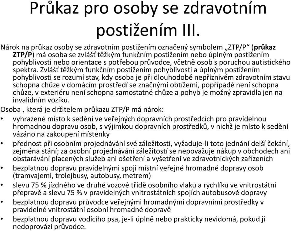 průvodce, včetně osob s poruchou autistického spektra.