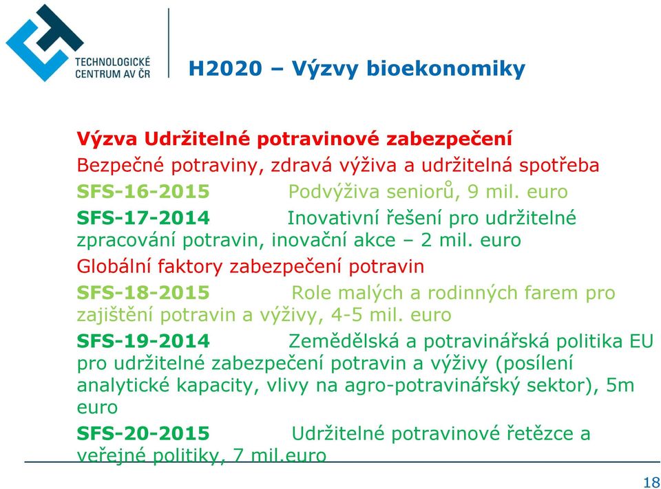 euro Globální faktory zabezpečení potravin SFS-18-2015 Role malých a rodinných farem pro zajištění potravin a výživy, 4-5 mil.