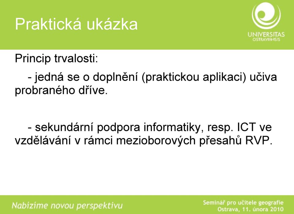 dříve. - sekundární podpora informatiky, resp.