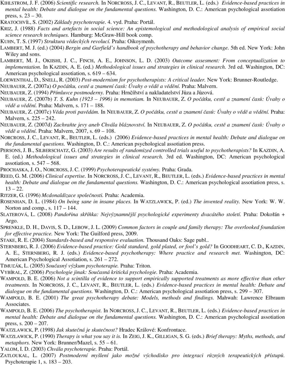 (1988) Facts and artefacts in social science: An epistemological and methodological analysis of empirical social science research techniques. Hamburg: McGraw-Hill book comp. KUHN, T. S.