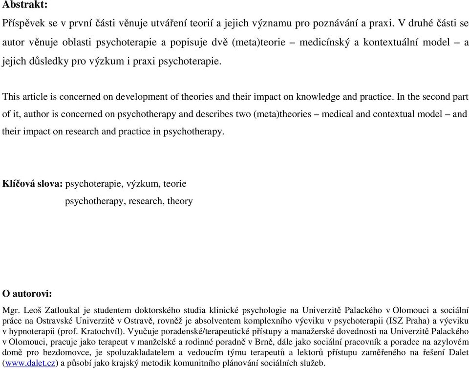 This article is concerned on development of theories and their impact on knowledge and practice.