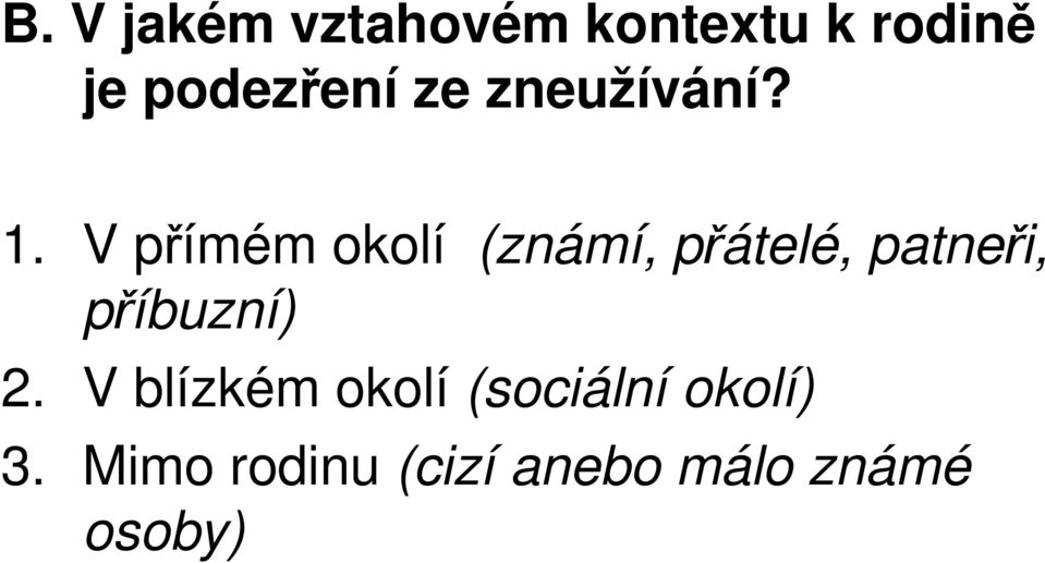 V přímém okolí (známí, přátelé, patneři, příbuzní)