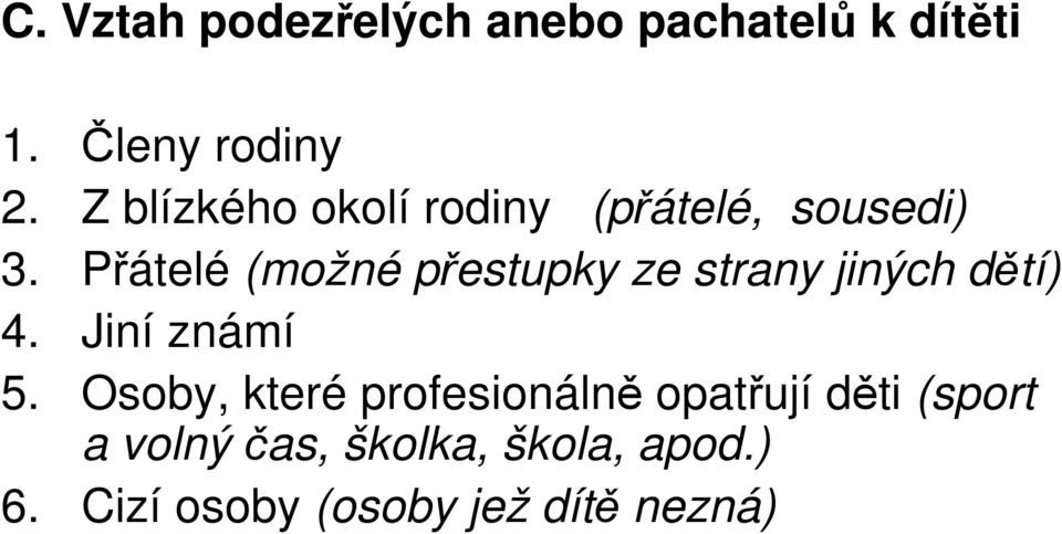 Přátelé (možné přestupky ze strany jiných dětí) 4. Jiní známí 5.