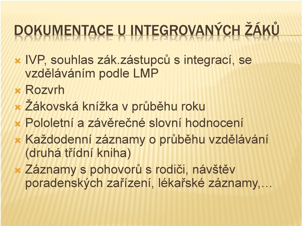 průběhu roku Pololetní a závěrečné slovní hodnocení Každodenní záznamy o