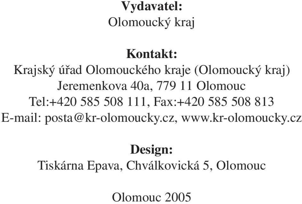 111, Fax:+420 585 508 813 E-mail: posta@kr-olomoucky.cz, www.