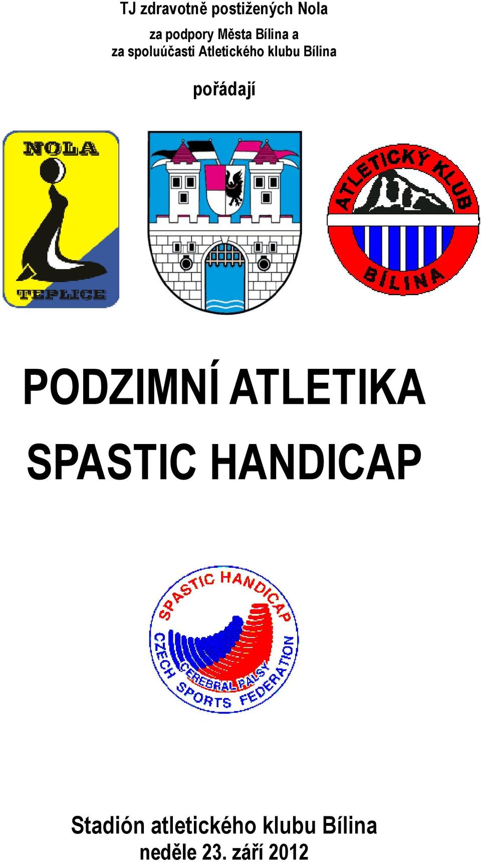 pořádají PODZIMNÍ ATLETIKA SPASTIC HANDICAP