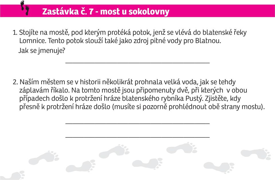 Naším mìstem se v historii nìkolikrát prohnala velká voda, jak se tehdy záplavám øíkalo.