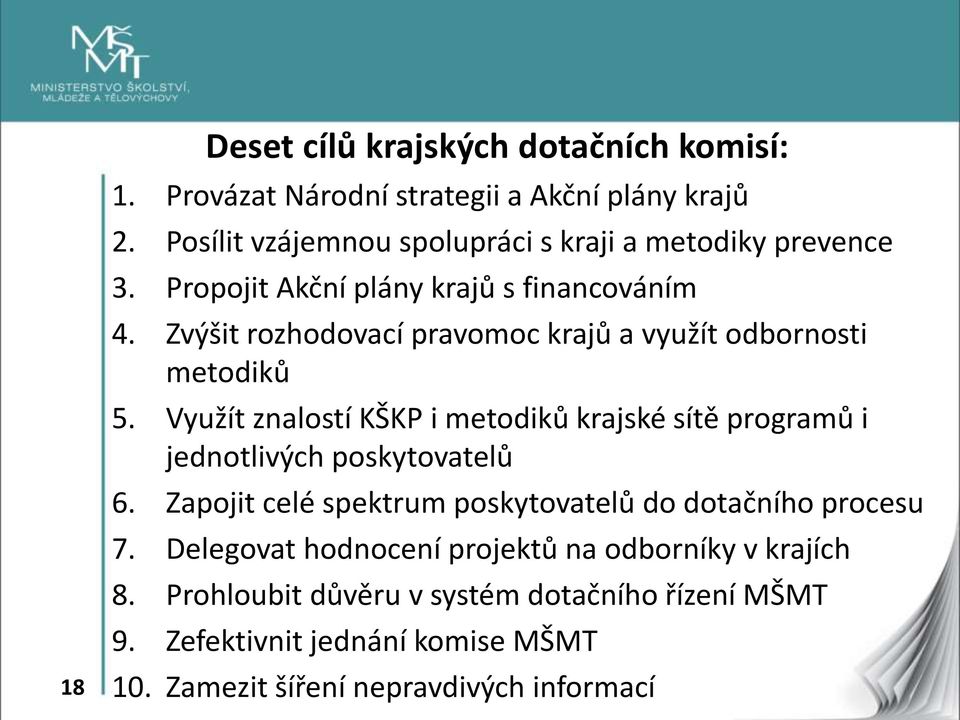 Zvýšit rozhodovací pravomoc krajů a využít odbornosti metodiků 5.