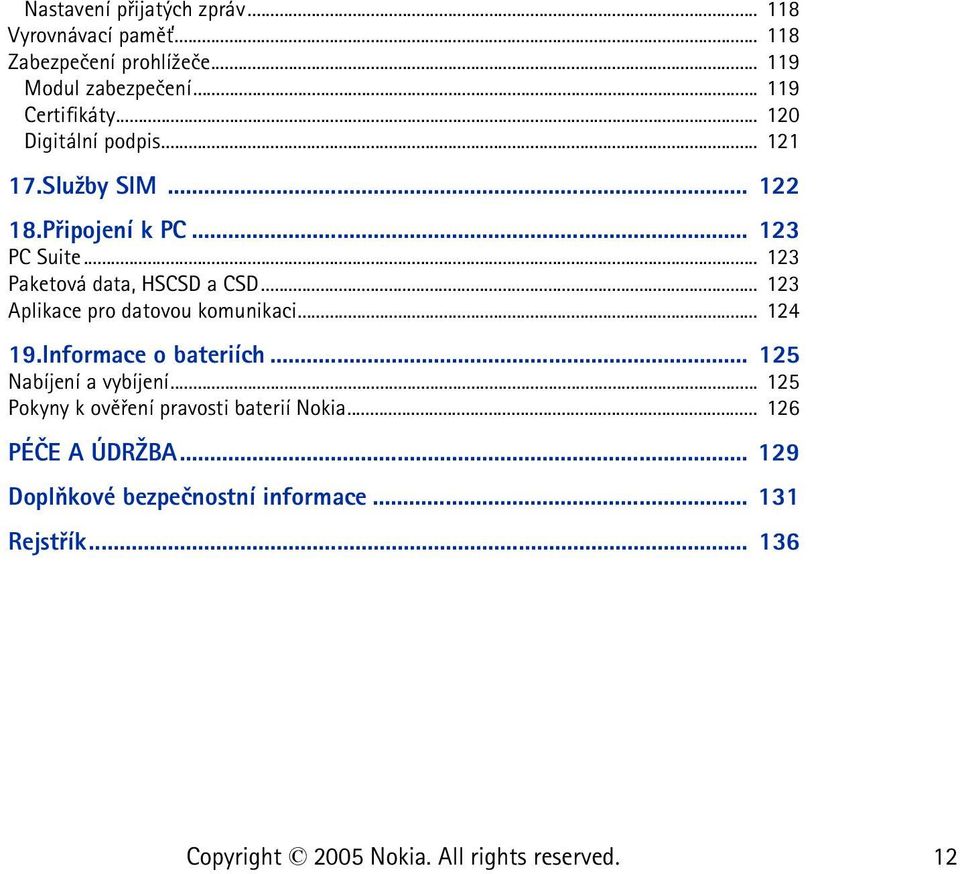 .. 123 Paketová data, HSCSD a CSD... 123 Aplikace pro datovou komunikaci... 124 19.Informace o bateriích.