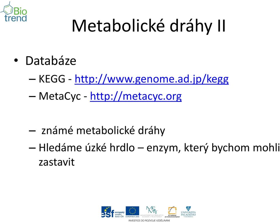 jp/kegg MetaCyc - http://metacyc.