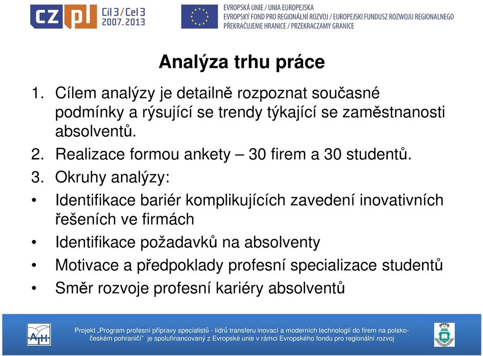 absolventů. 2. Realizace formou ankety 30