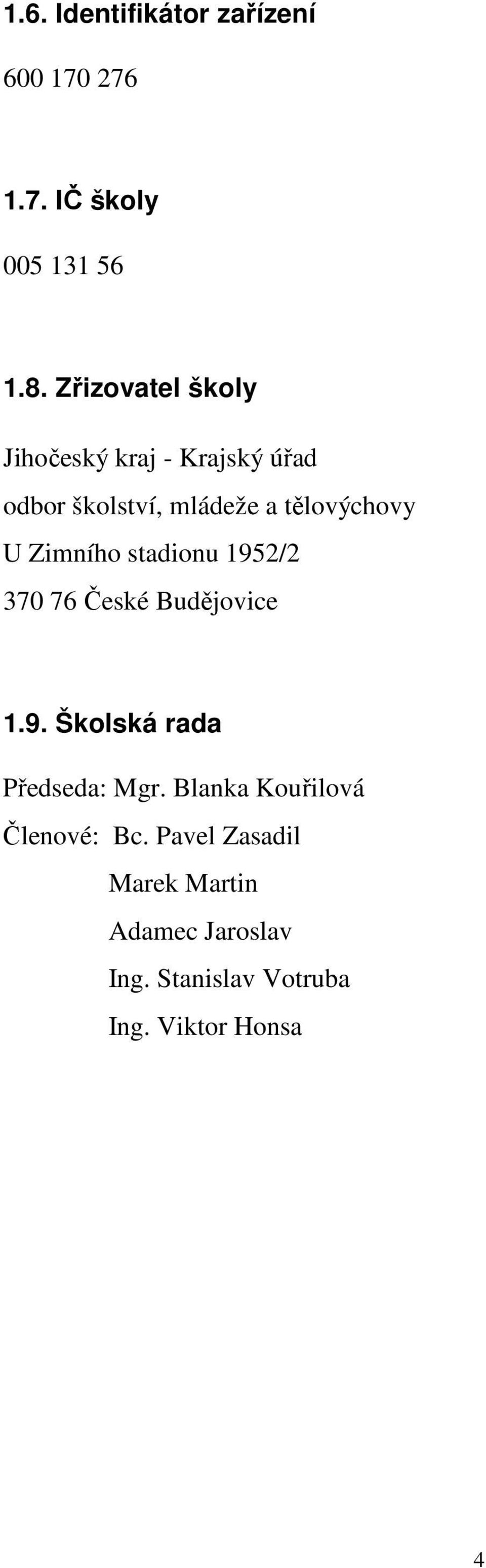 Zimního stadionu 1952/2 370 76 České Budějovice 1.9. Školská rada Předseda: Mgr.