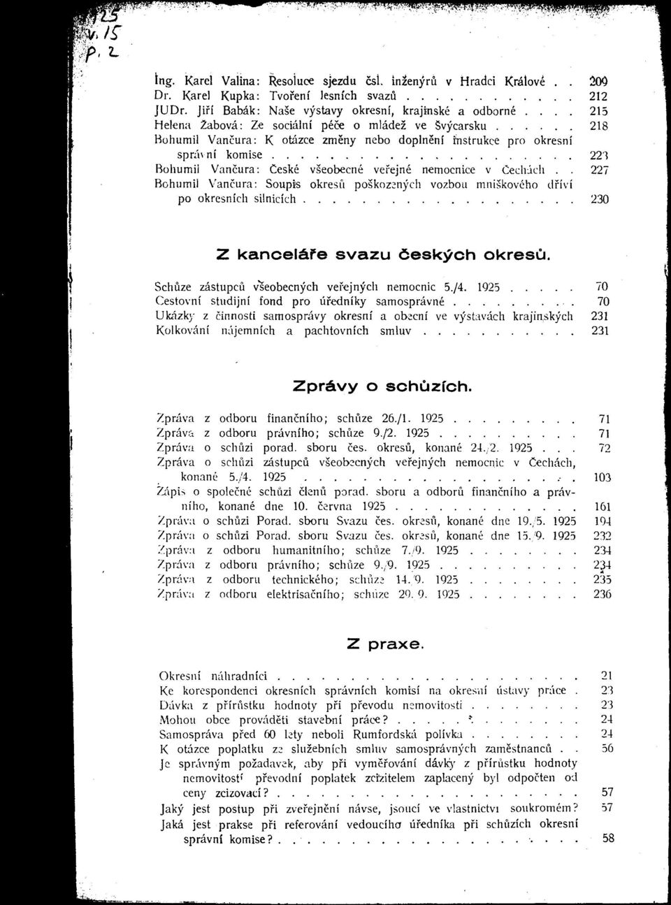 nemocnice v Cechach.. 227 Bohumil Vancura: Soupis okresii poskozenych vozbou mniskoveho dfivi po okresnich silnicich 230 Z kancelafe svazu Ceskych okresci.