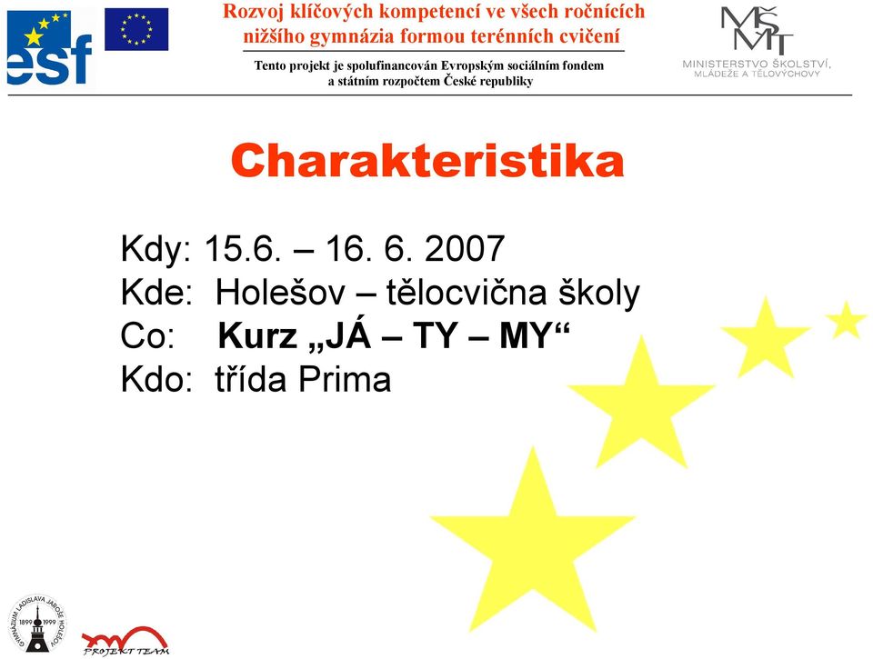 2007 Kde: Holešov