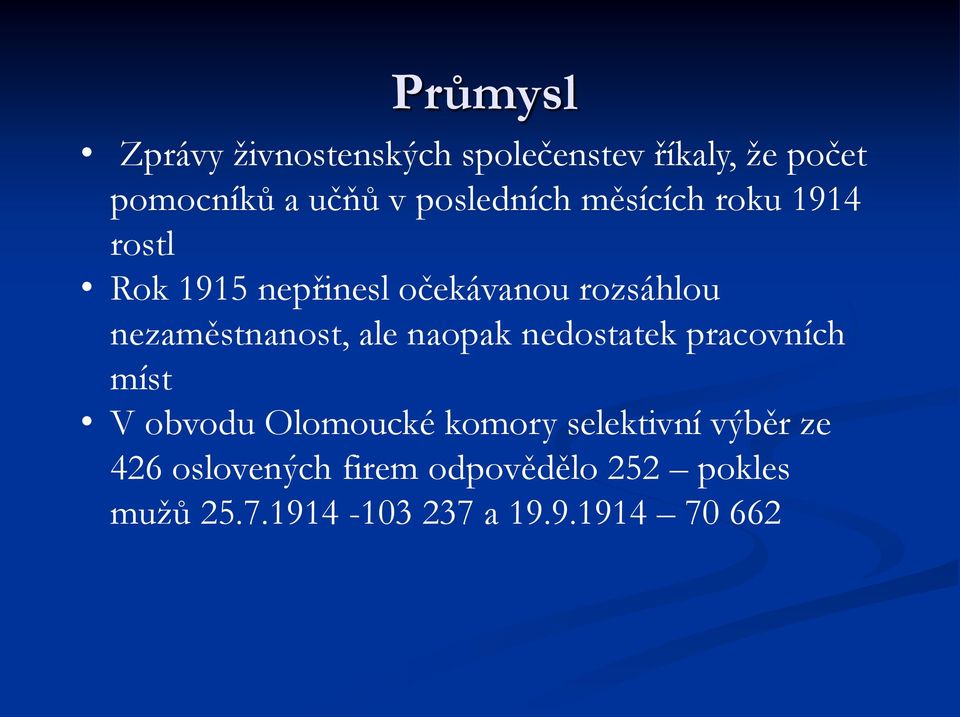 nezaměstnanost, ale naopak nedostatek pracovních míst V obvodu Olomoucké komory