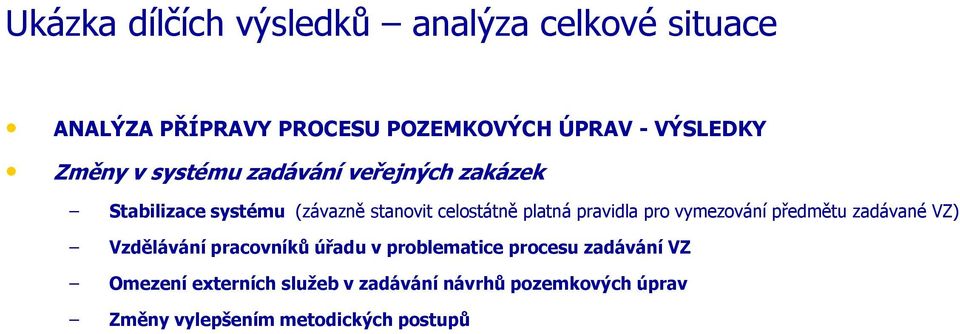 pravidla pro vymezování předmětu zadávané VZ) Vzdělávání pracovníků úřadu v problematice procesu