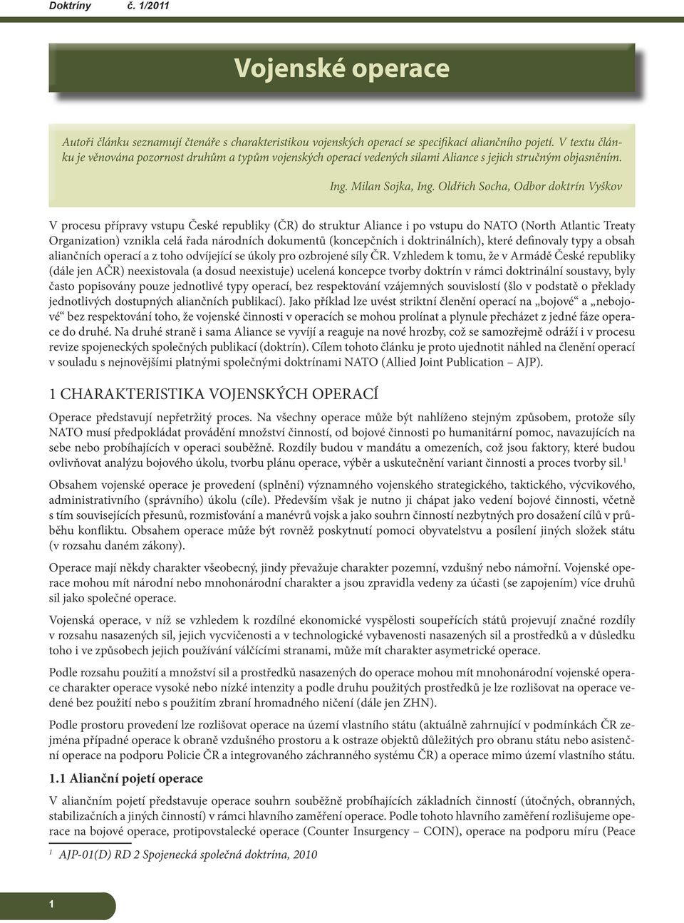 Oldřich Socha, Odbor doktrín Vyškov V procesu přípravy vstupu České republiky (ČR) do struktur Aliance i po vstupu do NATO (North Atlantic Treaty Organization) vznikla celá řada národních dokumentů