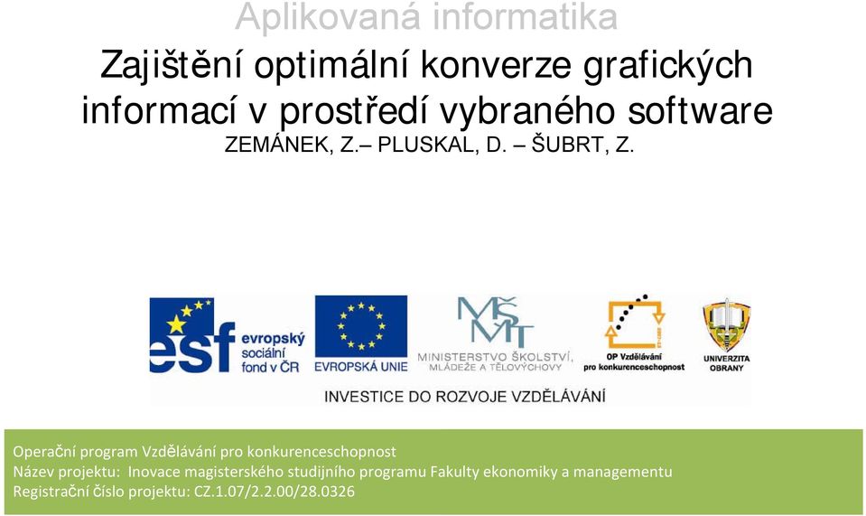 Operační program Vzdělávání pro konkurenceschopnost Název projektu: Inovace