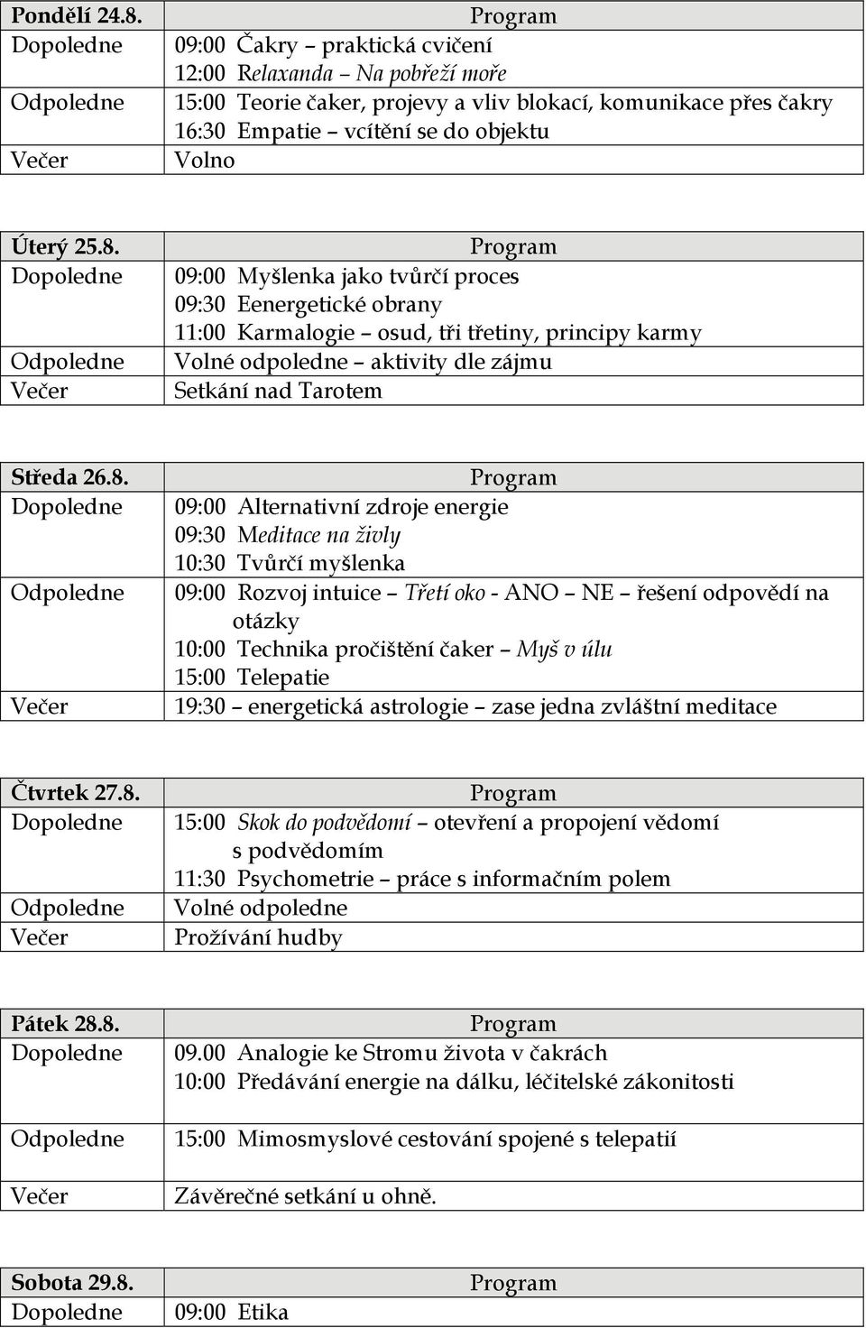 Telepatie 19:30 energetická astrologie zase jedna zvláštní meditace Čtvrtek 27.8.