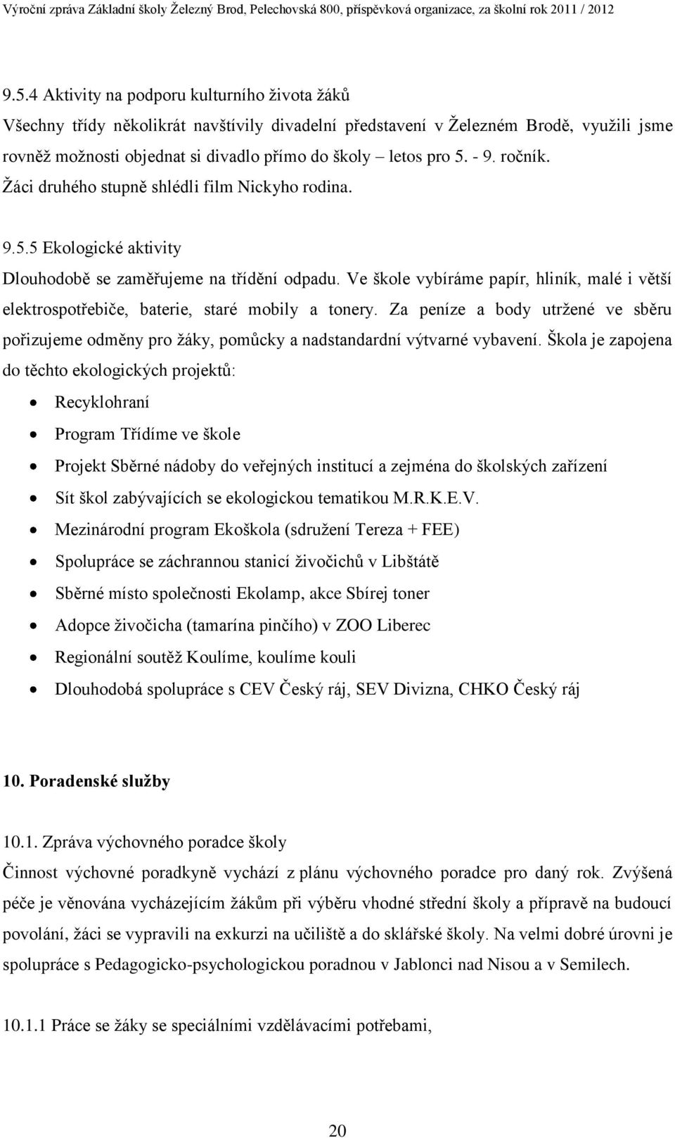 Ve škole vybíráme papír, hliník, malé i větší elektrospotřebiče, baterie, staré mobily a tonery.