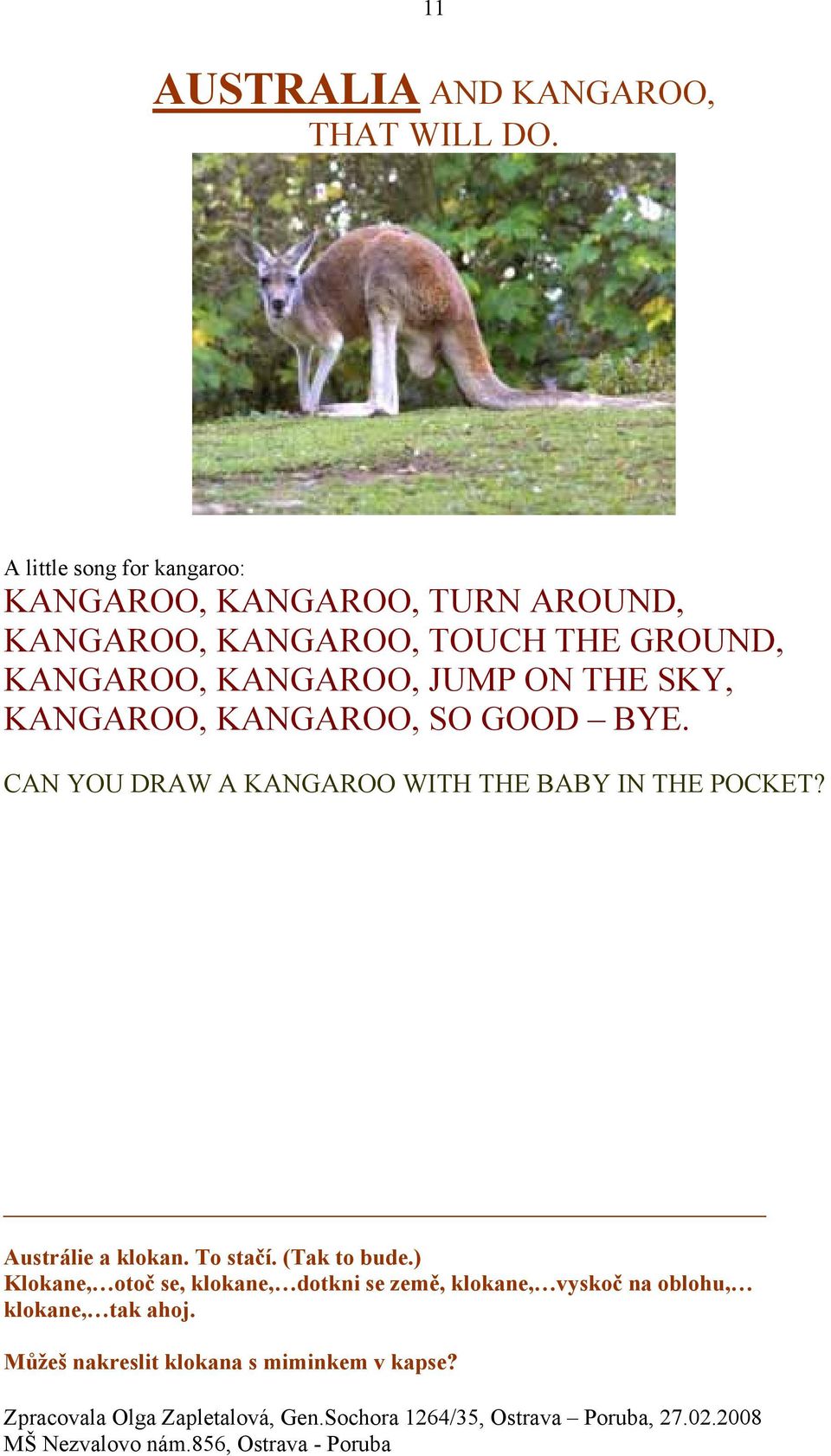 KANGAROO, JUMP ON THE SKY, KANGAROO, KANGAROO, SO GOOD BYE.