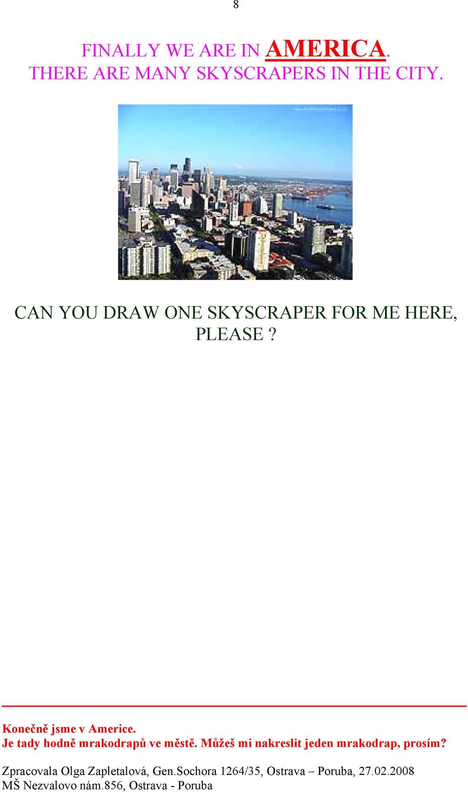 CAN YOU DRAW ONE SKYSCRAPER FOR ME HERE, PLEASE?