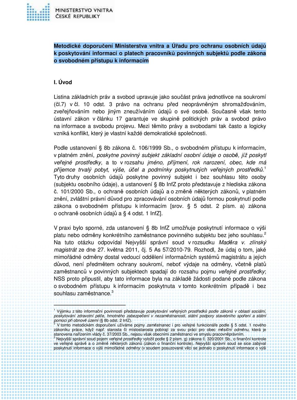 3 právo na ochranu před neoprávněným shromažďováním, zveřejňováním nebo jiným zneužíváním údajů o své osobě.